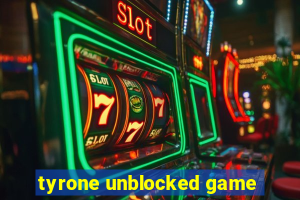 tyrone unblocked game